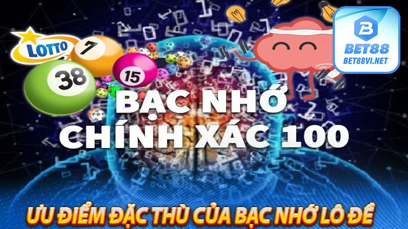 Ưu điểm đặc thù của bạc nhớ lô đề